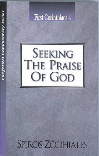 Cover image for Seeking the Praise of God: First Corinthians Chapter Four Exegetical Commentary Series