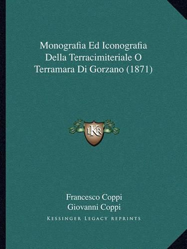 Cover image for Monografia Ed Iconografia Della Terracimiteriale O Terramara Di Gorzano (1871)