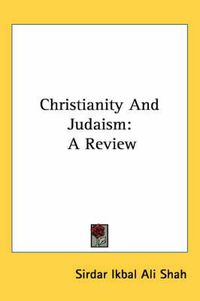 Cover image for Christianity and Judaism: A Review