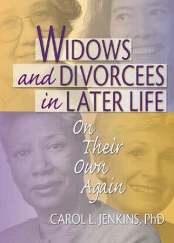 Cover image for Widows and Divorcees in Later Life: On Their Own Again