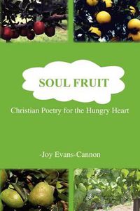 Cover image for Soul Fruit: Christian Poetry for the Hungry Heart