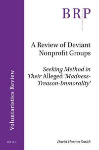 Cover image for A Review of Deviant Nonprofit Groups: Seeking Method in Their Alleged 'Madness-Treason-Immorality