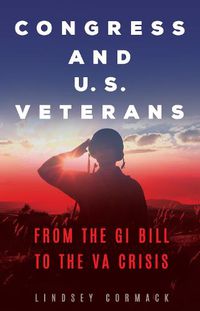 Cover image for Congress and U.S. Veterans: From the GI Bill to the VA Crisis