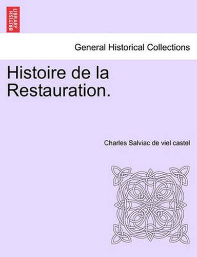 Cover image for Histoire de La Restauration. Tome Deuxieme