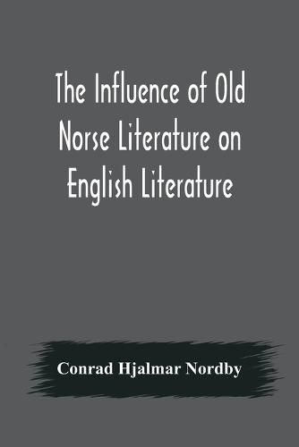 Cover image for The Influence of Old Norse Literature on English Literature