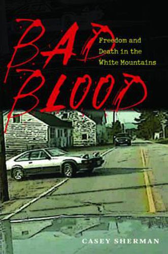 Cover image for Bad Blood - Freedom and Death in the White Mountains