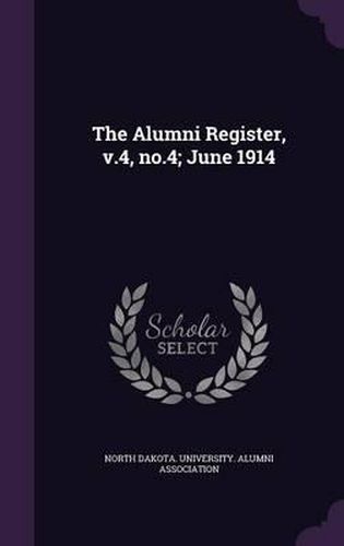 Cover image for The Alumni Register, V.4, No.4; June 1914