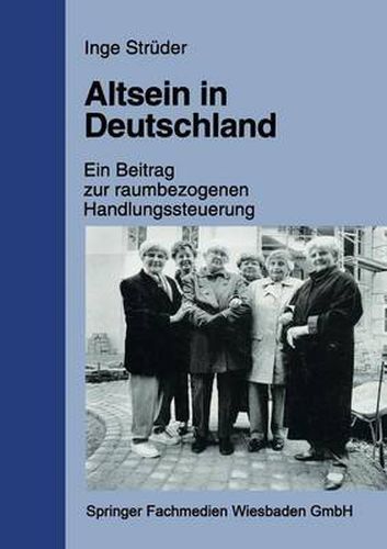 Cover image for Altsein in Deutschland: Ein Beitrag Zur Raumbezogenen Handlungssteuerung