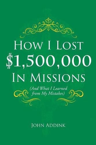 Cover image for How I Lost $1,500,000 In Missions: (And What I Learned from My Mistakes)