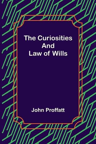 Cover image for The Curiosities and Law of Wills