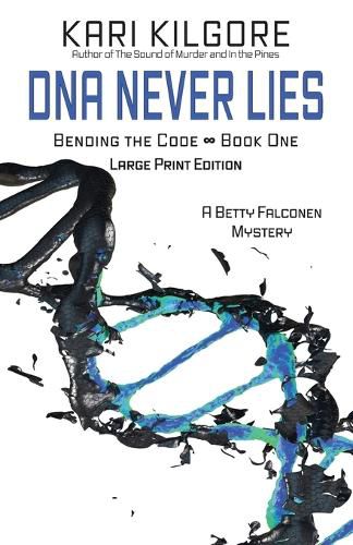 DNA Never Lies: Bending the Code - Book One