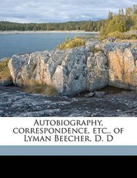 Cover image for Autobiography, Correspondence, Etc., of Lyman Beecher, D. D