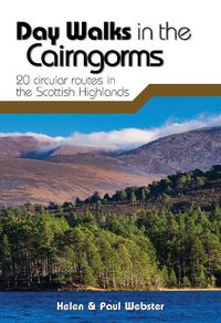 Cover image for Day Walks in the Cairngorms: 20 circular routes in the Scottish Highlands