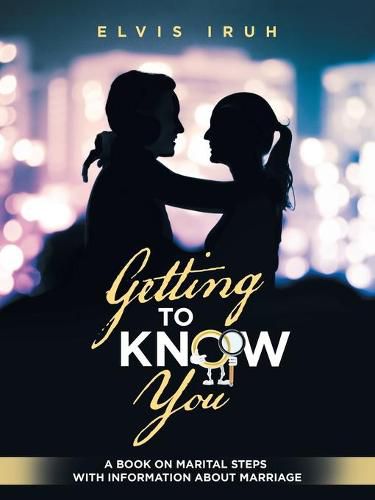 Cover image for Getting to Know You: A Book on Marital Steps with Information About Marriage