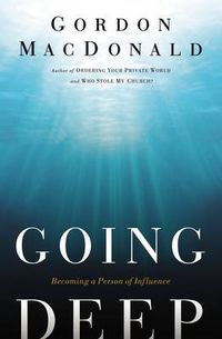 Cover image for Going Deep: Becoming A Person of Influence