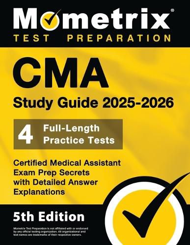 Cover image for CMA Study Guide 2025-2026 - 4 Full-Length Practice Tests, Certified Medical Assistant Exam Prep Secrets with Detailed Answer Explanations