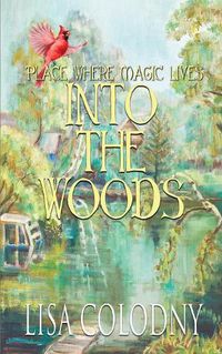 Cover image for Place Where Magic Lives: Into the Woods