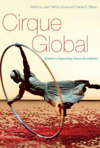 Cover image for Cirque Global: Quebec's Expanding Circus Boundaries