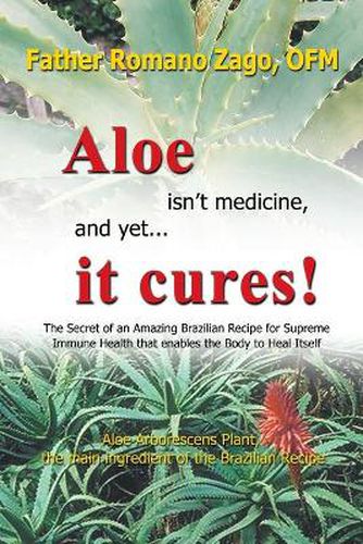 Cover image for Aloe Isn't Medicine and Yet... It Cures!