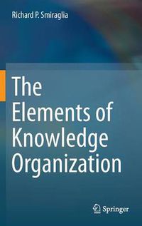 Cover image for The Elements of Knowledge Organization