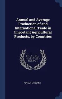 Cover image for Annual and Average Production of and International Trade in Important Agricultural Products, by Countries