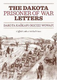 Cover image for Dakota Prisoner of War Letters Dakota Kasapi Okicize Wowapi