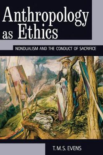 Cover image for Anthropology as Ethics: Nondualism and the Conduct of Sacrifice