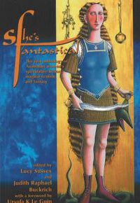 Cover image for She's Fantastical: The First Anthology of Australian Women's Speculative Fiction, Magical Realism, and Fantasy