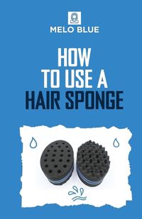 Cover image for How to Use a Hair Sponge