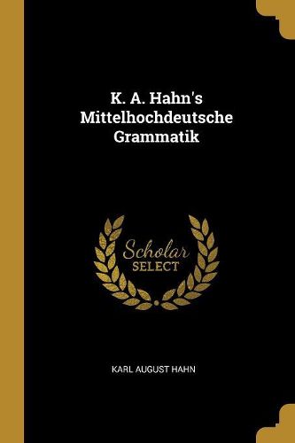Cover image for K. A. Hahn's Mittelhochdeutsche Grammatik