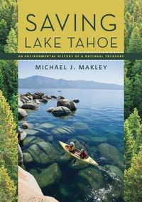 Cover image for Saving Lake Tahoe: An Environmental History of a National Treasure