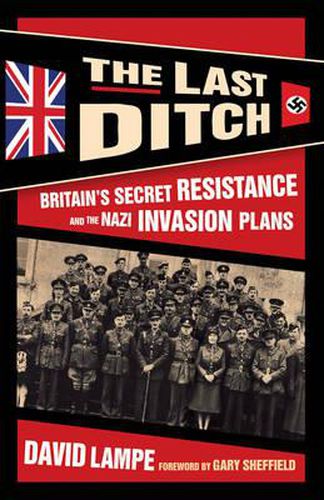 Cover image for The Last Ditch: Britain's Secret Resistance and the Nazi Invasion Plans