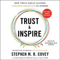 Cover image for Trust and Inspire: How Truly Great Leaders Unleash Greatness in Others