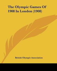 Cover image for The Olympic Games of 1908 in London (1908)