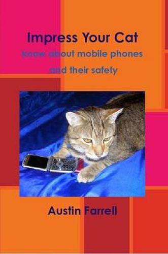 Cover image for Impress Your Cat: Know About Mobile Phones and Their Safety