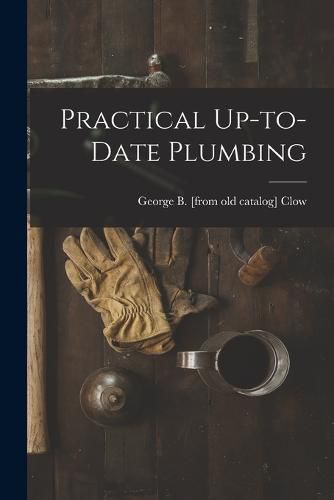 Cover image for Practical Up-to-date Plumbing