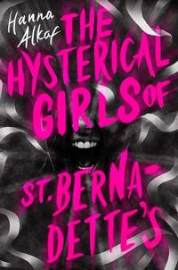 Cover image for The Hysterical Girls of St. Bernadette's