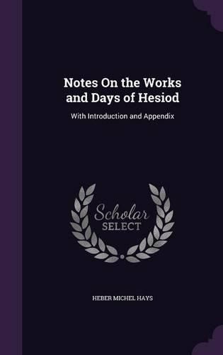 Notes on the Works and Days of Hesiod: With Introduction and Appendix