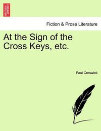 Cover image for At the Sign of the Cross Keys, Etc.