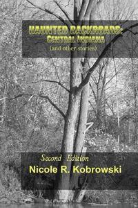 Cover image for Haunted Backroads: Central Indiana (and other Stories)