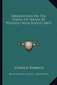 Cover image for Observations on the Temple of Serapis at Pozzuoli Near Napleobservations on the Temple of Serapis at Pozzuoli Near Naples (1847) S (1847)