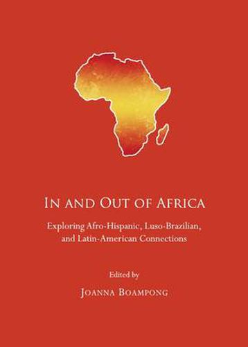 Cover image for In and Out of Africa: Exploring Afro-Hispanic, Luso-Brazilian, and Latin-American Connections