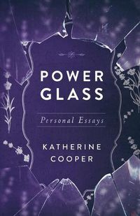 Cover image for Power Glass: Personal Essays