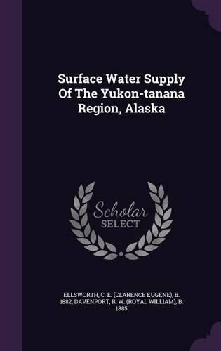 Cover image for Surface Water Supply of the Yukon-Tanana Region, Alaska