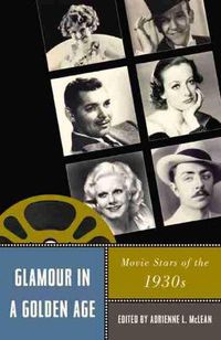 Cover image for Glamour in a Golden Age: Movie Stars of the 1930s