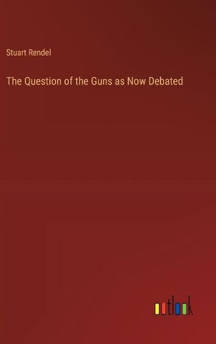 Cover image for The Question of the Guns as Now Debated