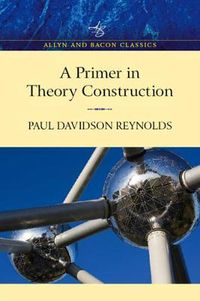 Cover image for A Primer in Theory Construction: An A&B Classics Edition