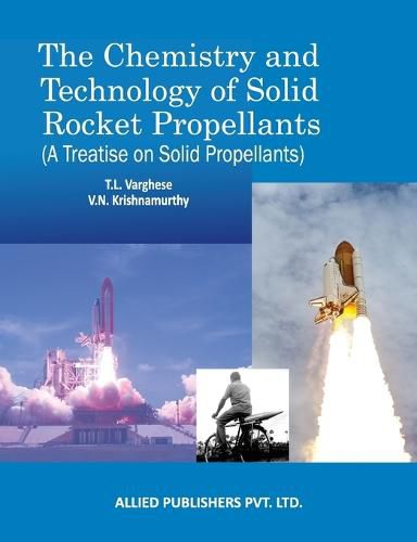 Cover image for The Chemistry and Technology of Solid Rocket Propellants: (A Treatise on Solid Propellants)