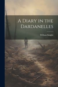 Cover image for A Diary in the Dardanelles