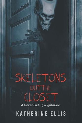 Cover image for Skeletons Out the Closet: A Never Ending Nightmare